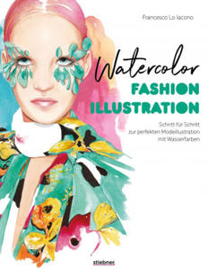 Watercolor Fashion Illustration. Schritt fr Schritt zur perfekten Modeillustrationen mit Wasserfarben. - 2877873980