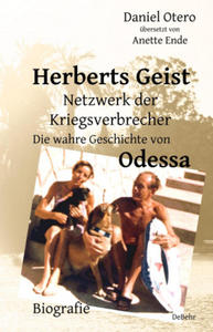 Herberts Geist - Netzwerk der Kriegsverbrecher - Die wahre Geschichte von Odessa - Biografie - 2868353008