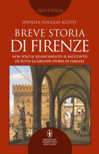 Breve storia di Firenze. Non solo il Rinascimento: il racconto di tutta la grande storia di Firenze - 2876537992