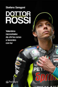 Dottor Valentino Rossi. Valentino raccontato da chi ha corso e lavorato con lui - 2877176478