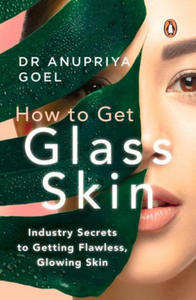 How to Get Glass Skin: The Industry Secrets to Getting Flawless, Glowing Skin - 2867180206