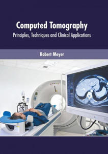 Computed Tomography: Principles, Techniques and Clinical Applications - 2868926351