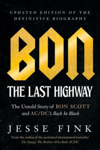 Bon: The Last Highway: The Untold Story of Bon Scott and Ac/DC's Back in Black, Updated Edition of the Definitive Biography - 2878086497