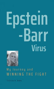 Epstein-Barr Virus: My Journey and Winning the Fight - 2867149426