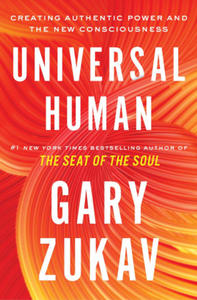 Universal Human: Creating Authentic Power and the New Consciousness - 2869330356