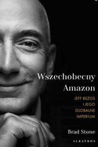 Wszechobecny Amazon. Jeff Bezos i jego globalne imperium - 2875341477