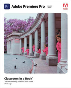 Adobe Premiere Pro Classroom in a Book (2022 release) - 2870878291