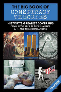 The Big Book of Conspiracy Theories: History's Biggest Delusions & Speculations, from JFK to Area 51, the Illuminati, 9/11, and the Moon Landings - 2874788922