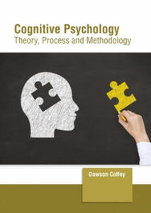 Cognitive Psychology: Theory, Process and Methodology - 2876032249