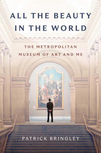 All the Beauty in the World: The Metropolitan Museum of Art and Me - 2878314815