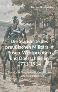 Standorte des preussischen Militars in Posen, Westpreussen und Oberschlesien 1771-1914 - 2869259698