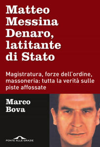 Matteo Messina Denaro, latitante di Stato. Magistratura, forze dell'ordine, massoneria: tutta la verit - 2873783778