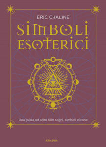 Simboli esoterici. Una guida ad oltre 500 segni, simboli e icone - 2877633390