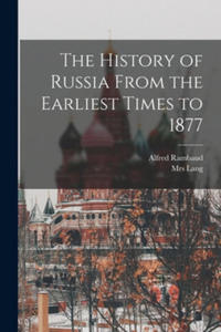 The History of Russia From the Earliest Times to 1877 - 2867223180