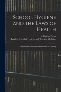 School Hygiene and the Laws of Health [electronic Resource] - 2873189896