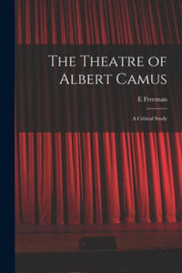 The Theatre of Albert Camus: a Critical Study - 2871887679