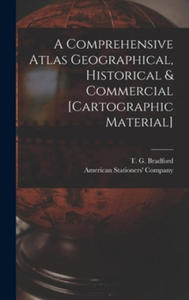 Comprehensive Atlas Geographical, Historical & Commercial [cartographic Material] - 2868362432