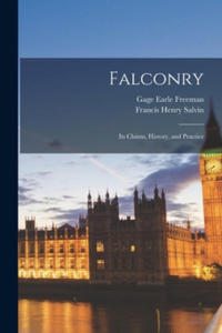 Falconry: Its Claims, History, and Practice - 2866210701