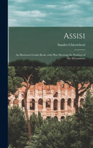 Assisi: an Illustrated Guide-book, With Plan Showing the Position of the Monuments - 2868259020