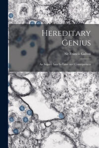 Hereditary Genius: an Inquiry Into Its Laws and Consequences - 2869564818