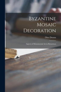 Byzantine Mosaic Decoration; Aspects of Monumental Art in Byzantium - 2866236484