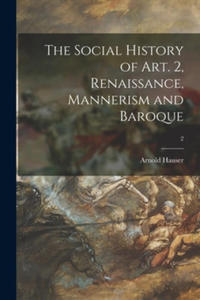 The Social History of Art. 2, Renaissance, Mannerism and Baroque; 2 - 2875801689