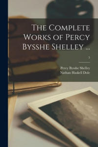 The Complete Works of Percy Bysshe Shelley ...; 5 - 2872600264