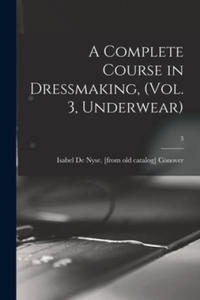 A Complete Course in Dressmaking, (Vol. 3, Underwear); 3 - 2866886365