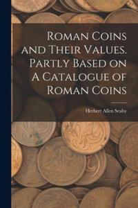 Roman Coins and Their Values. Partly Based on A Catalogue of Roman Coins - 2866236307