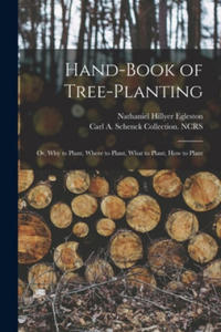 Hand-book of Tree-planting: or, Why to Plant, Where to Plant, What to Plant, How to Plant - 2866647408