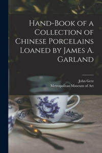 Hand-book of a Collection of Chinese Porcelains Loaned by James A. Garland - 2869328045