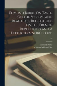 Edmund Burke On Taste, On the Sublime and Beautiful, Reflections on the French Revolution and A Letter to a Noble Lord; 24 - 2868720890