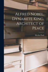 Alfred Nobel, Dynamite King, Architect of Peace - 2874173677