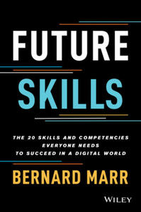 Future Skills: The 20 Skills and Competencies Ever yone Needs to Succeed in a Digital World - 2869950402