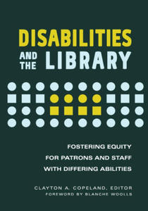 Differing Abilities and the Library: Fostering Equity for Patrons and Staff with Disabilities - 2872597628