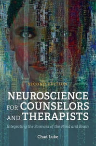 Neuroscience for Counselors and Therapists: Integrating the Sciences of the Mind and Brain - 2871035073