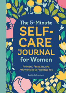 The 5-Minute Self-Care Journal for Women: Prompts, Practices, and Affirmations to Prioritize You - 2877179953