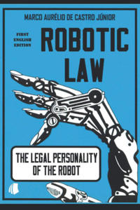 Robotic Law: The Legal Personality of the Robot - 2869752116