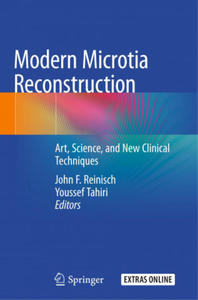 Modern Microtia Reconstruction: Art, Science, and New Clinical Techniques - 2869332743