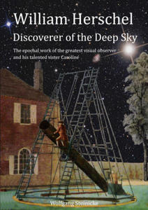 William Herschel Discoverer of the Deep Sky - 2877616912