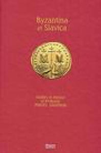 Byzantina Et Slavica, Studies in Honour of Professor Maciej Salamon - 2872336664