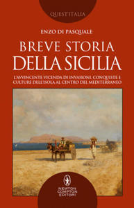 Breve storia della Sicilia. L'avvincente vicenda di invasioni, conquiste e culture dell'isola al centro del Mediterraneo - 2878431882