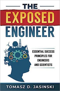 The Exposed Engineer: Essential Success Principles for Engineers and Scientists - 2874784736