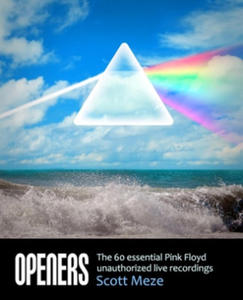 Openers: The 60 Essential Pink Floyd Unauthorized Live Recordings - 2877971979