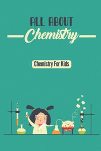 All About Chemistry: Chemistry For Kids - 2869757045