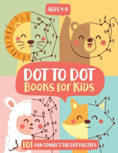 Dot To Dot Books For Kids Ages 4-8: 101 Fun Connect The Dots Books for Kids Age 3, 4, 5, 6, 7, 8 Easy Kids Dot To Dot Books Ages 4-6 3-8 3-5 6-8 (Boys - 2869883262