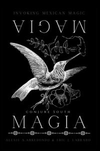 Magia Magia: Invoking Mexican Magic - 2871913591