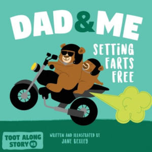 Dad And Me Setting Farts Free: A Funny Read Aloud Picture Book For Fathers And Their Kids, A Rhyming Story For Families - 2876124466