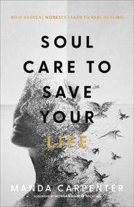 Soul Care to Save Your Life - How Radical Honesty Leads to Real Healing - 2877873852