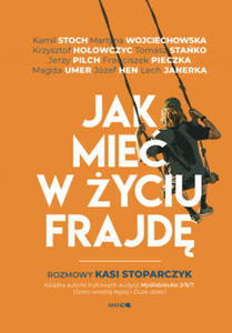 Jak mie w yciu frajd. Rozmowy Kasi Stoparczyk - 2876943535